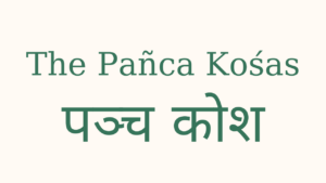 The Pañca Kośas